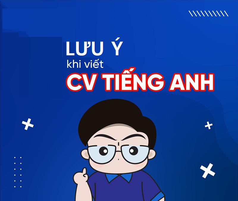 Lưu ý viết CV tiếng Anh