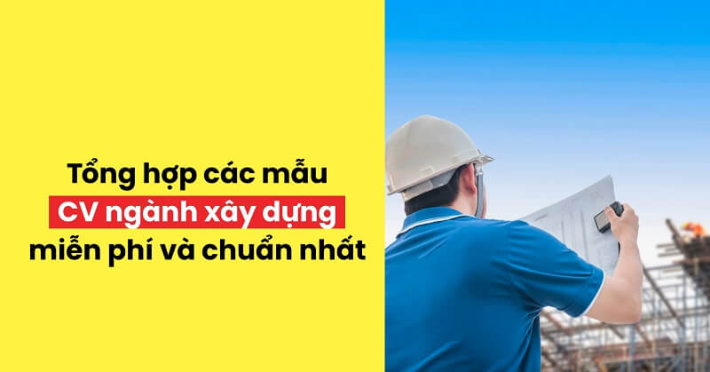 Tổng hợp CV xây dựng ấn tượng tại Jobgovn
