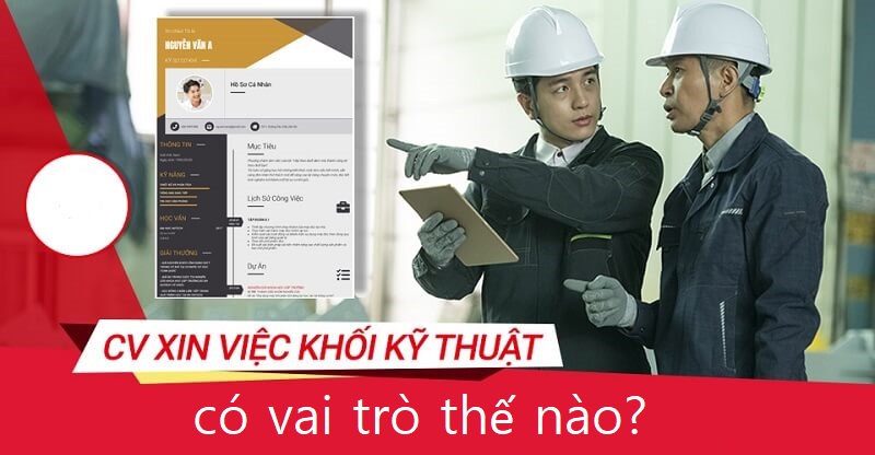 Vai trò của CV ngành kỹ thuật