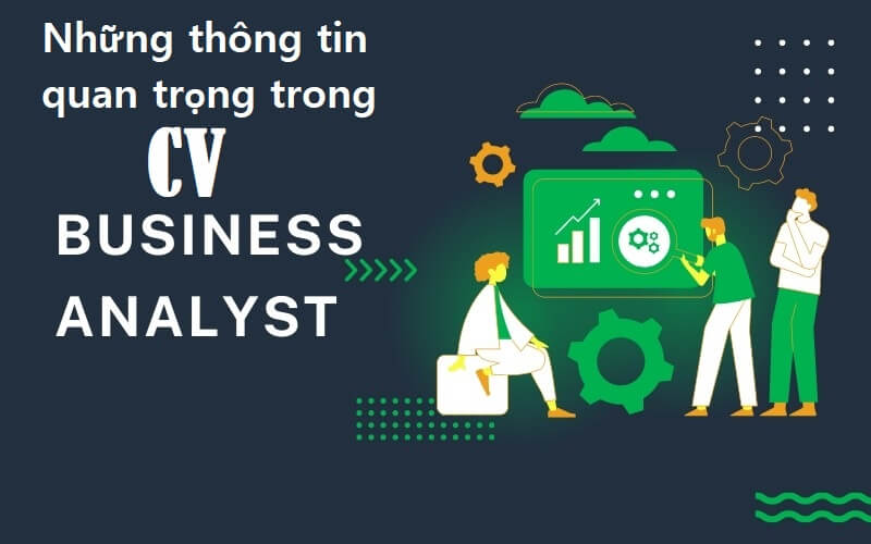 Những thông tin quan trọng trong CV Business Analyst